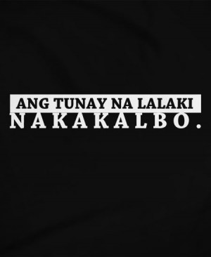 Ang Tunay na Lalaki Nakakalbo Pinoy Funny T-shirts | Teekals450