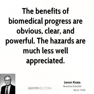 The benefits of biomedical progress are obvious, clear, and powerful ...