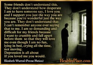Quote on feelings of depression - Some friends don't understand this ...