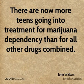 John Walters - There are now more teens going into treatment for ...