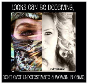 Never underestimate a women in camo.