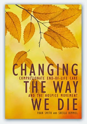 Changing The Way We Die by Fran Smith and Sheila Himmel