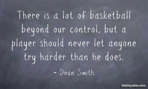 ... Dean Smith quotes. Click on a quote to open an image with the quote