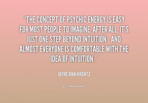 The concept of psychic energy is easy for most people to imagine ...
