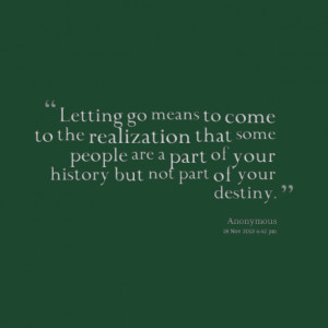 Quotes Picture: letting go means to come to the realization that some ...