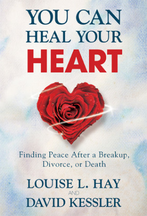 ... Can Heal Your Heart: Finding Peace After a Breakup, Divorce, or Death