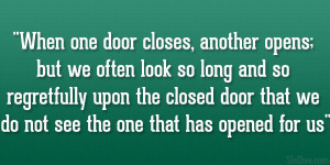 ... the closed door that we do not see the one that has opened for us