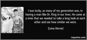 was lucky, as many of my generation was, in having a man like Dr. King ...