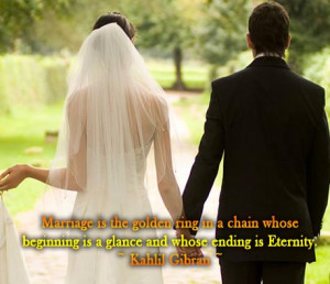 marriage is the golden ring in a chain whose beginning is a glance and ...