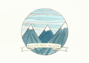Motivational Art - You Can Move Mountains Quote - Watercolour Pen ...