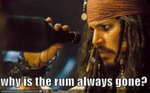 Why is the rum always gone???
