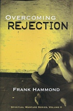 overcoming rejection frank hammond has rejection wounded you creating ...