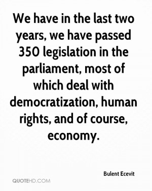 We have in the last two years, we have passed 350 legislation in the ...