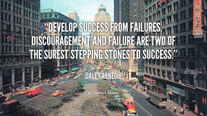 Develop success from failures. Discouragement and failure are two of ...