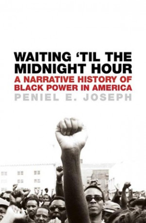 Waiting 'Til the Midnight Hour: A Narrative History of Black Power in ...
