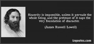 Sincerity is impossible unless character james russell lowell izquotes ...