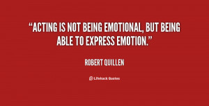 quote-Robert-Quillen-acting-is-not-being-emotional-but-being-29275.png