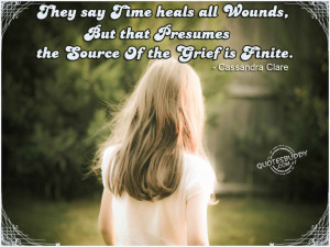 Time Heals Quotes They say time heals all wounds