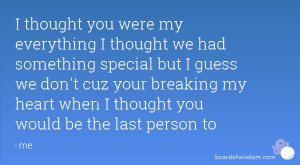 thought you were my everything I thought we had something special ...