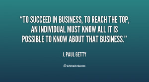 quote-J.-Paul-Getty-to-succeed-in-business-to-reach-the-129913_6.png