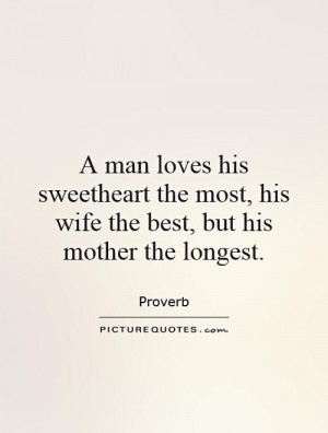... most, his wife the best, but his mother the longest Picture Quote #1