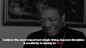 Dope Quote Maya Angelou Daring to Dare