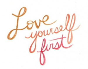 Love yourself first / quote