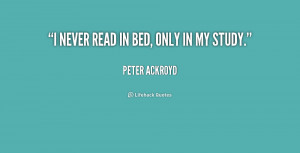 quote-Peter-Ackroyd-i-never-read-in-bed-only-in-160931_1.png
