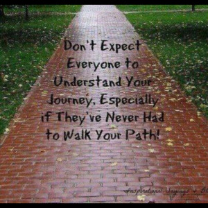 ... to live by everyone s journey in life is different so don t judge