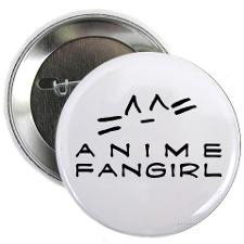 Anime Fangirl Buttons, Pins, & Badges