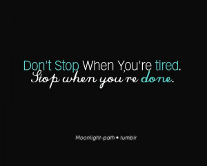 ... tired ambition drive driven quote quotes saying sayings stop