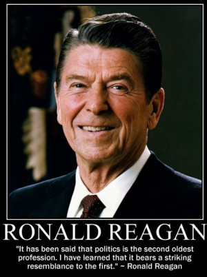 Ronald Reagan Quotes - Politics are the second oldest profession...