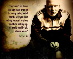 Brother Ali speaking out for his fellow man.