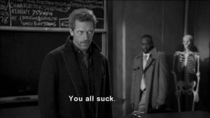all suck, dr house, movie, quote - inspiring picture on Favim.com