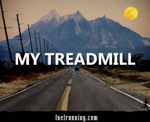 Treadmill Running Quotes My treadmill
