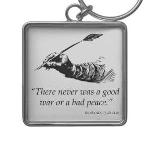 benjamin_franklin_quote_war_peace_quotes_keychain ...