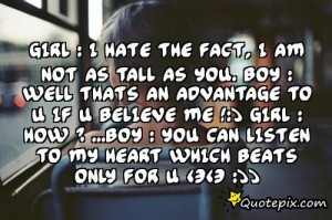 Girl : I Hate The Fact, I Am Not As Tall As You...