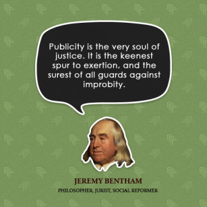 Publicity is the very soul of justice. It is the keenest spur to ...