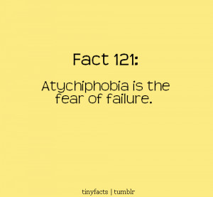 Fact Quote ~ Atychiphobia-Fear Of Failure