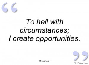 to hell with circumstances bruce lee