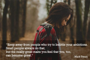... make you feel that you, too, can become great. - Mark Twain quote