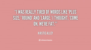 was really tired of words like 'plus size,' 'round' and 'large.' I ...