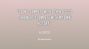 quote-Al-Oerter-i-dont-compete-with-other-discus-throwers-28204.png