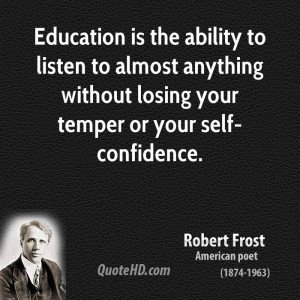 robert-frost-education-quotes-education-is-the-ability-to-listen-to ...