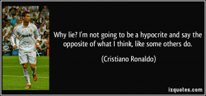 Why lie? I'm not going to be a hypocrite and say the opposite of what ...