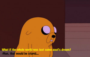 ... quotes jake the dog adventure time trippy dream quotes dreams