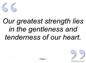 our greatest strength lies in the rumi