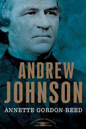 Andrew Johnson: The American Presidents Series: The 17th President ...