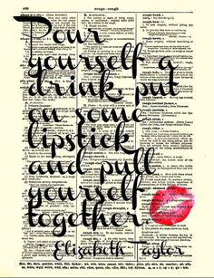 Pour yourself a drink, put on some lipstick and pull yourself together ...