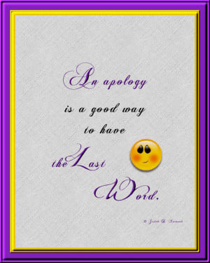 An Apology Is a Good Way To Have The Last Word ~ Aplology Quotes